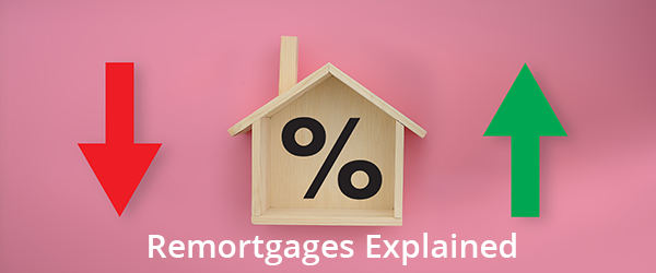 Remortgages Explained